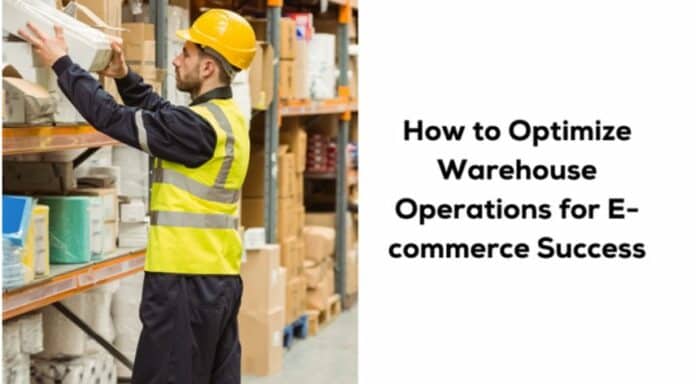 How to Optimize Warehouse Operations for E-commerce Success